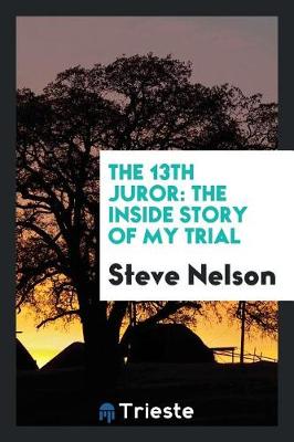 Book cover for The 13th Juror; The Inside Story of My Trial