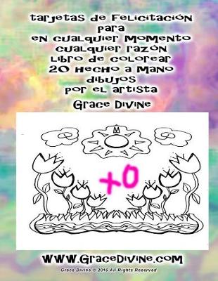 Book cover for tarjetas de felicitacion para en cualquier momento cualquier razon libro de colorear 20 hecho a mano dibujos por el artista Grace Divine