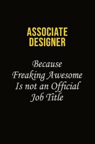 Cover of Associate Designer Because Freaking Awesome Is Not An Official Job Title