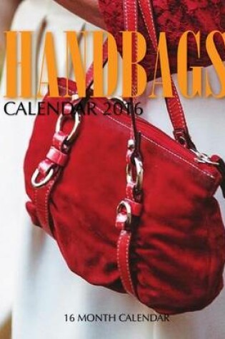 Cover of Handbags Calendar 2016