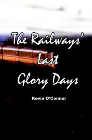 Cover of The Railways' Last Glory Days