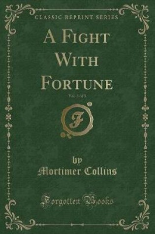 Cover of A Fight with Fortune, Vol. 3 of 3 (Classic Reprint)