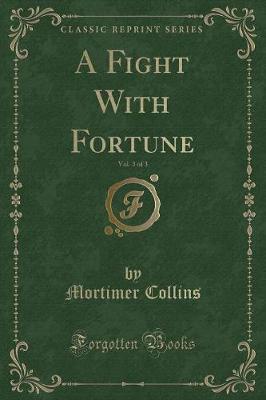 Book cover for A Fight with Fortune, Vol. 3 of 3 (Classic Reprint)