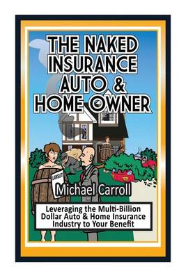 Book cover for The Naked Insurance Auto & Home Owner