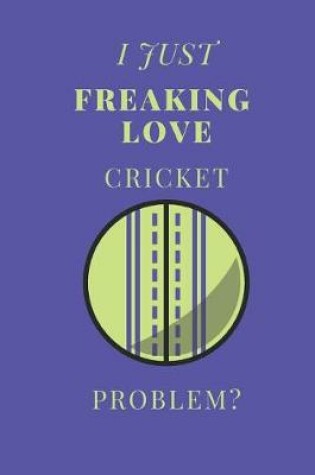 Cover of I Just Freaking Love Cricket Problem?