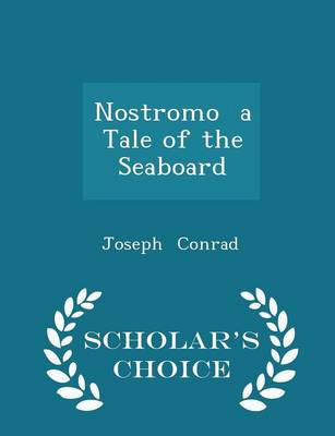 Book cover for Nostromo a Tale of the Seaboard - Scholar's Choice Edition