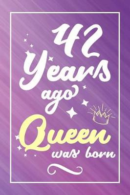 Book cover for 42 Years Ago Queen Was Born