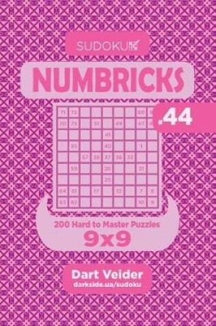 Cover of Sudoku Numbricks - 200 Hard to Master Puzzles 9x9 (Volume 44)