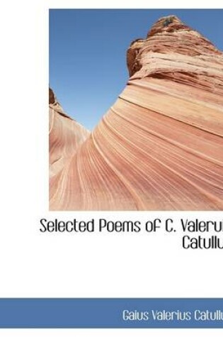 Cover of Selected Poems of C. Valeruis Catullus