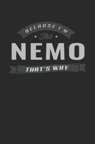 Cover of Because I'm The Nemo That's Why