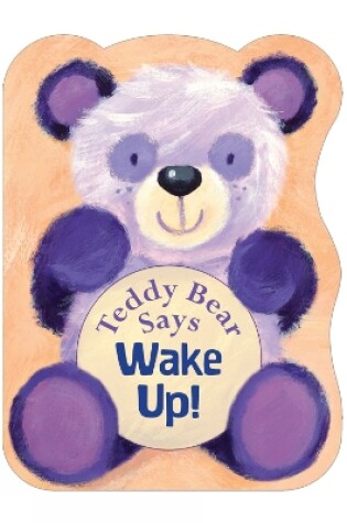 Cover of Teddy Bear Says Wake Up!
