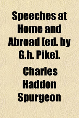 Book cover for Speeches at Home and Abroad [Ed. by G.H. Pike].