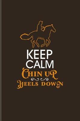 Book cover for Keep Calm Chin Up Heels Down