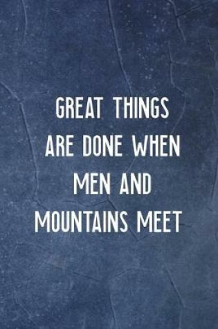 Cover of Great Things Are Done When Men And Mountains Meet