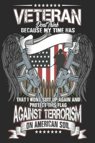 Cover of Veteran don't think because my time has that i won't suit up again and perfect this flag against terrorism on american soil