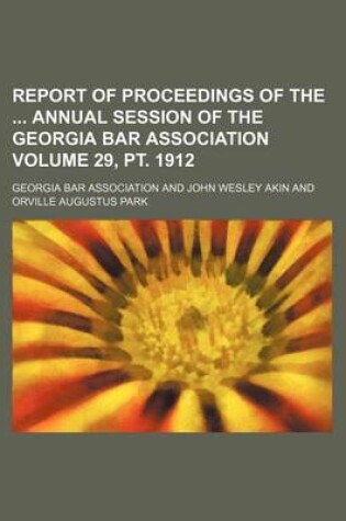 Cover of Report of Proceedings of the Annual Session of the Georgia Bar Association Volume 29, PT. 1912