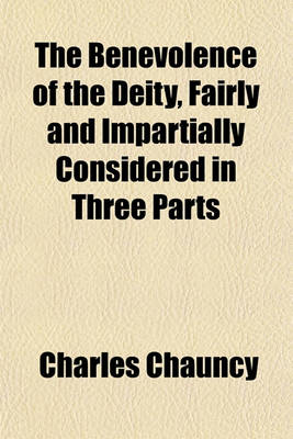 Book cover for The Benevolence of the Deity, Fairly and Impartially Considered in Three Parts