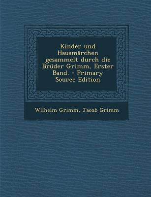 Book cover for Kinder Und Hausmarchen Gesammelt Durch Die Bruder Grimm, Erster Band. - Primary Source Edition