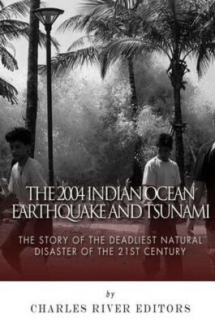 Cover of The 2004 Indian Ocean Earthquake and Tsunami