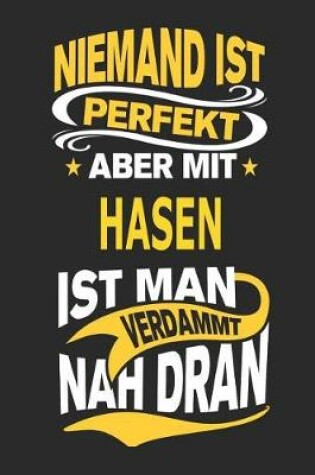 Cover of Niemand Ist Perfekt Aber Mit Hasen Ist Man Verdammt Nah Dran