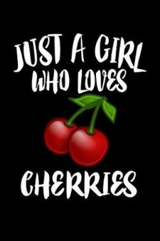 Cover of Just A Girl Who Loves Cherries