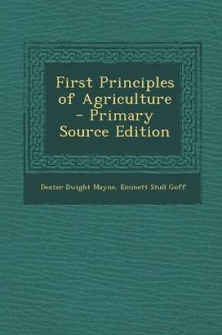 Cover of First Principles of Agriculture - Primary Source Edition