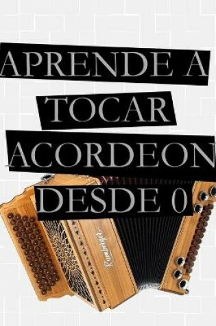 Cover of Aprende A Tocar Acordeon Desde 0