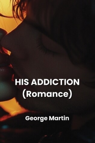 Cover of HIS ADDICTION (Romance)