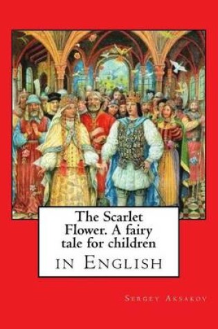 Cover of The Scarlet Flower. a Fairy Tale for Children
