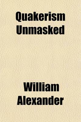 Book cover for Quakerism Unmasked; Comprising a Glance at J. Wilkinson's Quakerism Examined