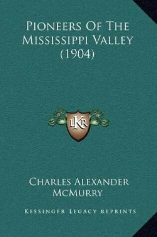 Cover of Pioneers Of The Mississippi Valley (1904)