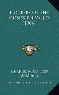 Book cover for Pioneers Of The Mississippi Valley (1904)