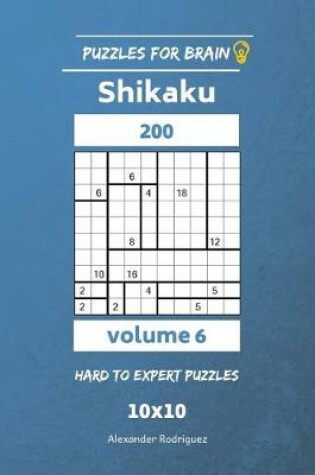 Cover of Puzzles for Brain - Shikaku 200 Hard to Expert 10x10 vol. 6
