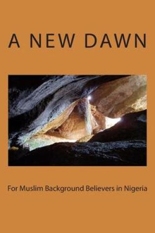 Cover of A New Dawn for Muslim Background Believers in Nigeria