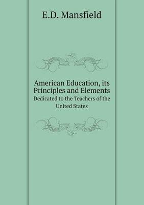 Book cover for American Education, its Principles and Elements Dedicated to the Teachers of the United States