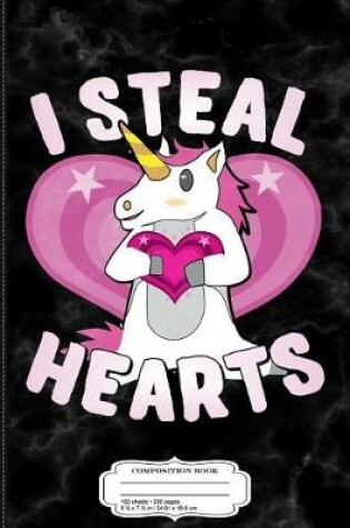 Cover of I Steal Hearts Unicorn Valentine's Day Composition Notebook