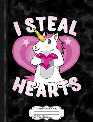 Book cover for I Steal Hearts Unicorn Valentine's Day Composition Notebook