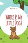 Book cover for Where Is My Little Dog?