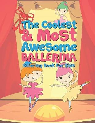 Book cover for The Coolest & Most Awesome Ballerina Coloring Book For Kids