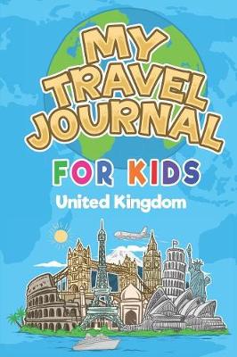 Book cover for My Travel Journal for Kids United Kingdom