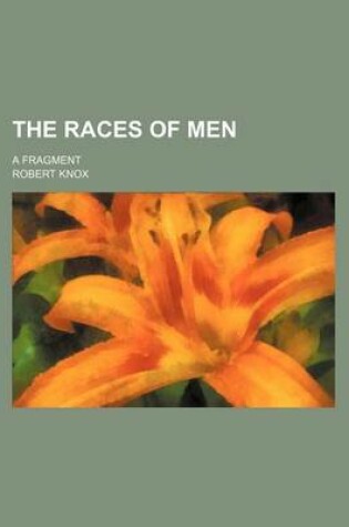Cover of The Races of Men; A Fragment