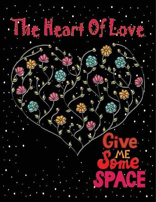 Book cover for The Heart Of Love, Give Me Some Space
