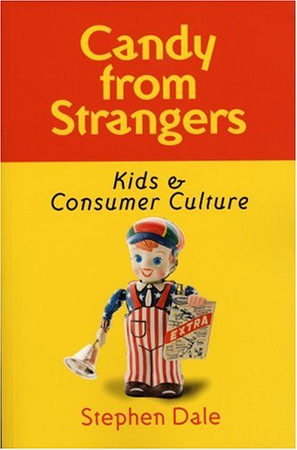 Book cover for Candy from Strangers: Kids and Consumer Culture
