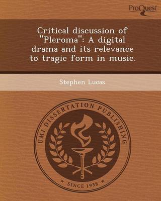 Book cover for Critical Discussion of Pleroma: A Digital Drama and Its Relevance to Tragic Form in Music