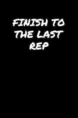 Book cover for Finish To The Last Rep