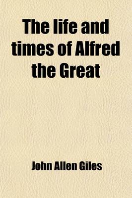 Book cover for The Life and Times of Alfred the Great