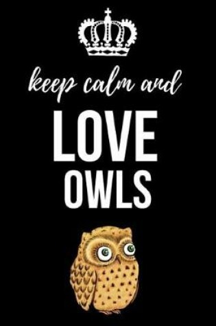 Cover of Keep Calm And Love Owls