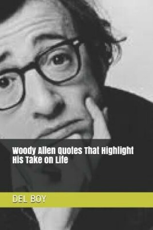 Cover of Woody Allen Quotes That Highlight His Take on Life