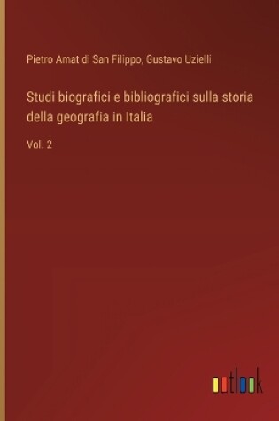 Cover of Studi biografici e bibliografici sulla storia della geografia in Italia