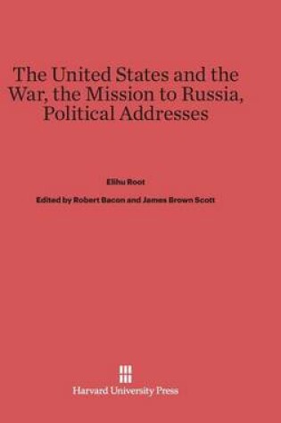 Cover of The United States and the War. The Mission to Russia. Political Addresses